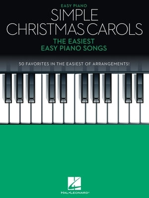 Simple Christmas Carols: The Easiest Easy Piano Songs by Hal Leonard Corp