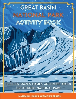 Great Basin National Park Activity Book: Puzzles, Mazes, Games, and More about Great Basin National Park by Little Bison Press