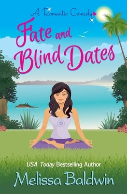 Fate and Blind Dates: a Romantic Comedy by Baldwin, Melissa