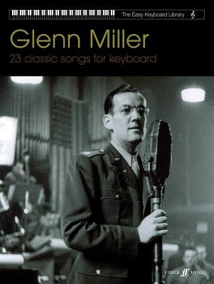 Glenn Miller: 23 Classic Songs for Keyboard by Miller, Glenn