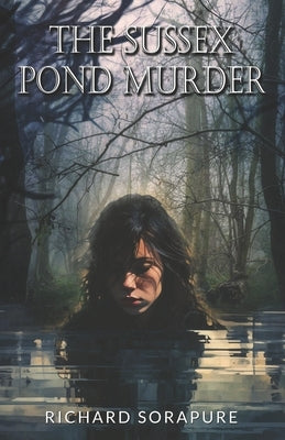 The Sussex Pond Murder by Sorapure, Richard John