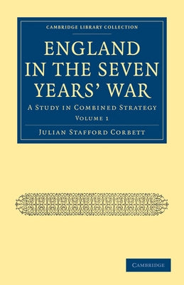 England in the Seven Years' War - Volume 1 by Corbett, Julian Stafford