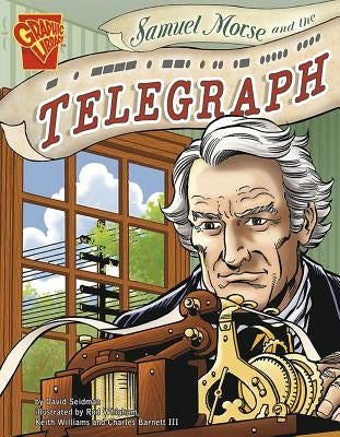 Samuel Morse and the Telegraph by Whigham, Rod