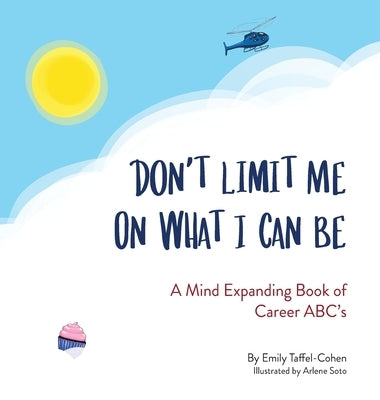 Don't Limit Me On What I Can Be by Taffel-Cohen, Emily