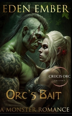 Orc's Bait: A Monster Romance by Ember, Eden