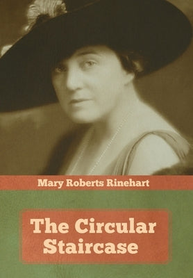 The Circular Staircase by Rinehart, Mary Roberts