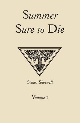 Summer Sure to Die: Volume 1 by Shotwell, Stuart