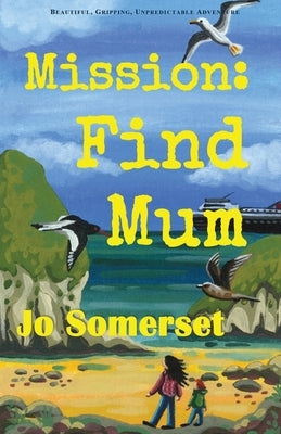 Mission Find Mum by Somerset, Jo