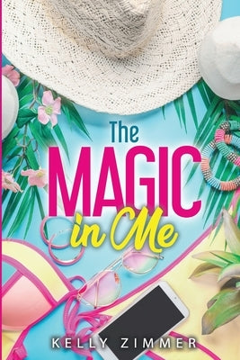 The Magic in Me by Zimmer, Kelly