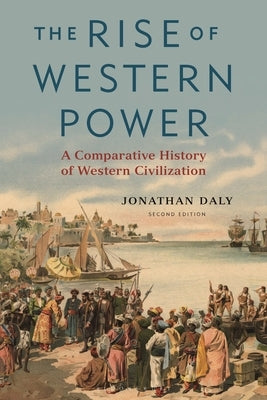 The Rise of Western Power: A Comparative History of Western Civilization by Daly, Jonathan