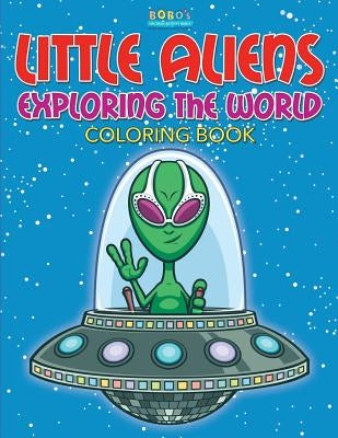 Little Aliens Exploring the World Coloring Book by Activity Books, Bobo's Children