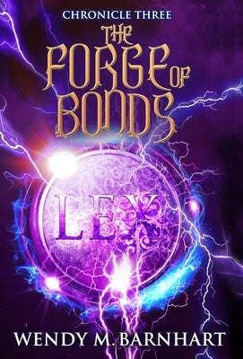 The Forge of Bonds: Chronicle Three in the Adventures of Jason Lex by Barnhart, Wendy M.