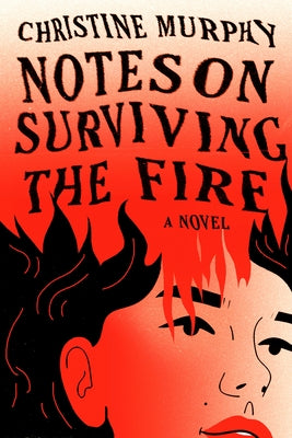 Notes on Surviving the Fire by Murphy, Christine