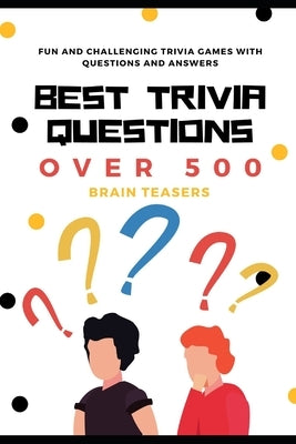 Best Trivia Questions: Fun and Challenging Trivia Games with Questions and Answers - Over 500 Brain Teasers by Life, Now This