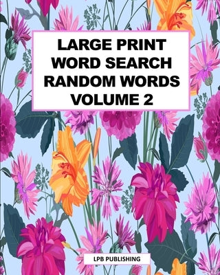 Large Print Word Search: Random Words Volume 2 by Publishing, Lpb