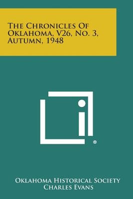 The Chronicles of Oklahoma, V26, No. 3, Autumn, 1948 by Oklahoma Historical Society