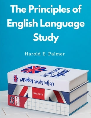 The Principles of English Language: Study by Harold E Palmer