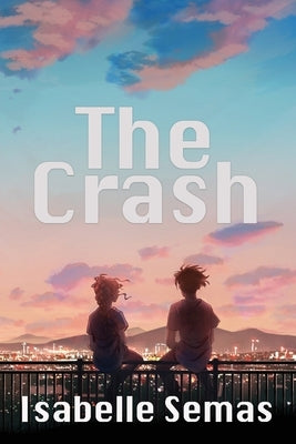 The Crash: A United Lands Novel by Semas, Isabelle