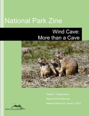 National Park Zine: Wind Cave: More than a Cave by Shepardson, Daniel P.