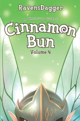 Cinnamon Bun Volume 4: A Wholesome LitRPG by Ravensdagger