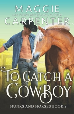 To Catch A Cowboy by Carpenter, Maggie