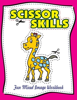 Scissor Skills Fun Mixed Image Workbook: Activity book for Scissor Skills by Pacheco, Brian