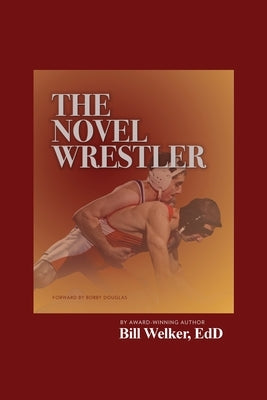 The Novel Wrestler by Welker Edd, Bill