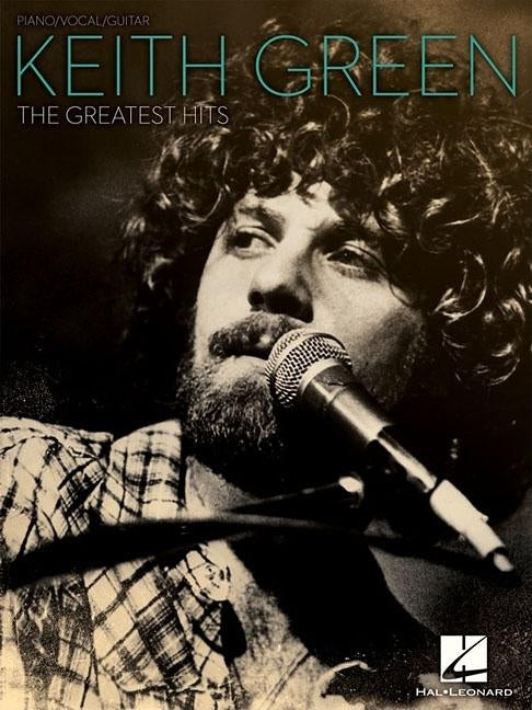 Keith Green: The Greatest Hits by Green, Keith