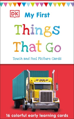 My First Touch and Feel Picture Cards: Things That Go by DK