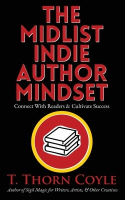 The Midlist Indie Author Mindset by Coyle, T. Thorn