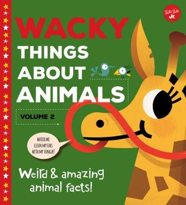 Wacky Things about Animals--Volume 2: Weird and Amazing Animal Facts! by Wagner, Tricia Martineau