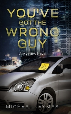 You've Got the Wrong Guy: A Mystery Novel by Jaymes, Michael