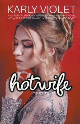 Hotwife First Time by Violet, Karly