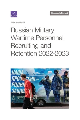 Russian Military Wartime Personnel Recruiting and Retention 2022-2023 by Massicot, Dara