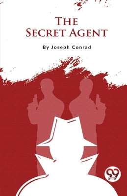 The Secret Agent by Conrad, Joseph