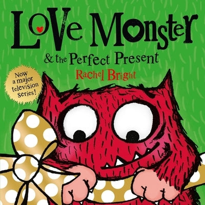 Love Monster and the Perfect Present by Bright, Rachel