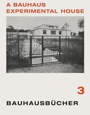 Adolf Meyer: A Bauhaus Experimental House: Bauhausbücher 3 by Meyer, Adolf