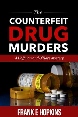 The Counterfeit Drug Murders by Hopkins, Frank E.