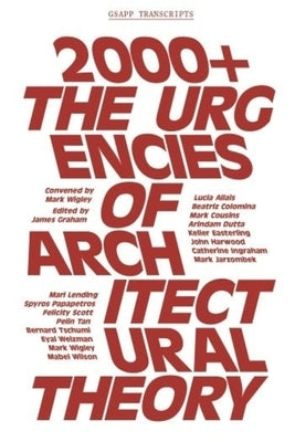 2000+: The Urgencies of Architectural Theory by Graham, James