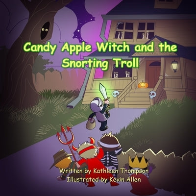 Candy Apple Witch and the Snorting Troll by Thompson, Kathleen