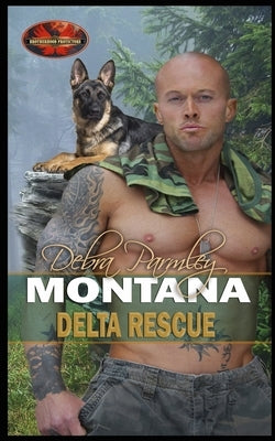 Montana Delta Rescue: Brotherhood Protectors World by Protectors World, Brotherhood