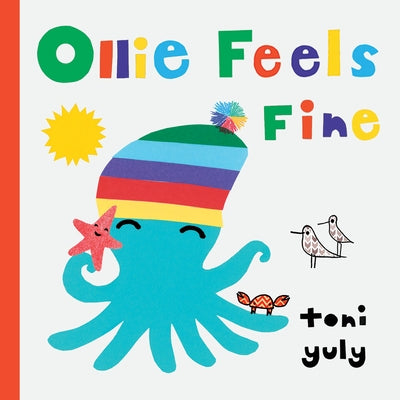 Ollie Feels Fine: (Stocking Stuffer for Babies and Toddlers) by Yuly, Toni