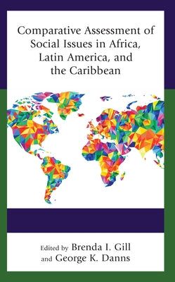 Comparative Assessment of Social Issues in Africa, Latin America, and the Caribbean by Gill, Brenda I.