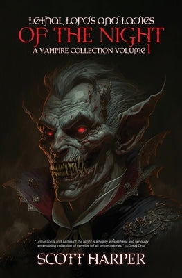 Lethal Lords and Ladies of the Night: A Vampire Collection by Harper, Scott