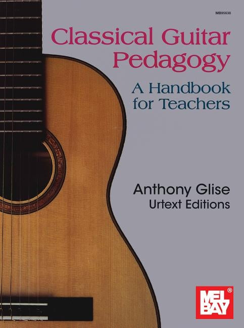 Classical Guitar Pedagogy by Anthony L Glise