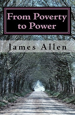 From Poverty to Power: The Realization of Prosperity and Peace by Allen, James