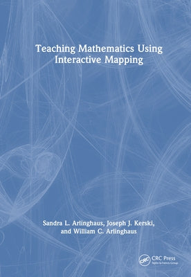 Teaching Mathematics Using Interactive Mapping by Arlinghaus, Sandra L.