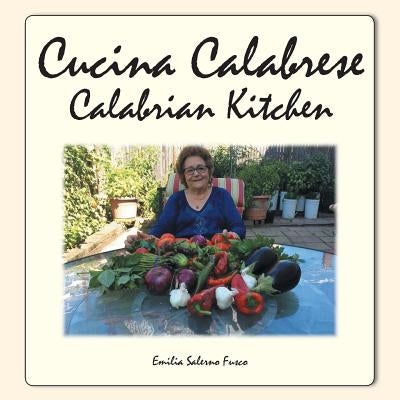 Cucina Calabrese: Calabrian Kitchen by Fusco, Emilia Salerno