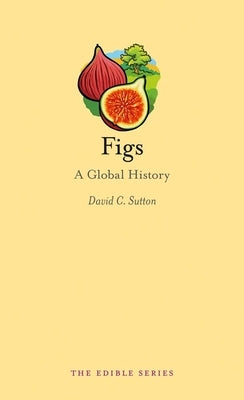 Figs: A Global History by Sutton, David C.