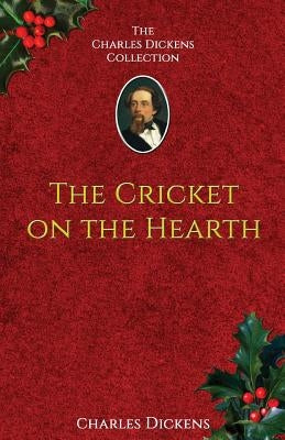 The Cricket on the Hearth: A Fairy Tale of Home by Dickens, Charles